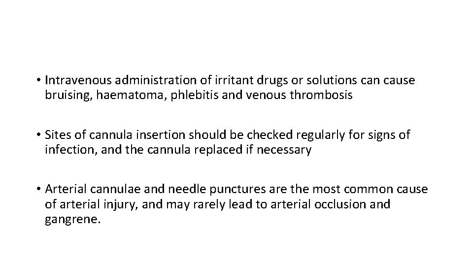  • Intravenous administration of irritant drugs or solutions can cause bruising, haematoma, phlebitis