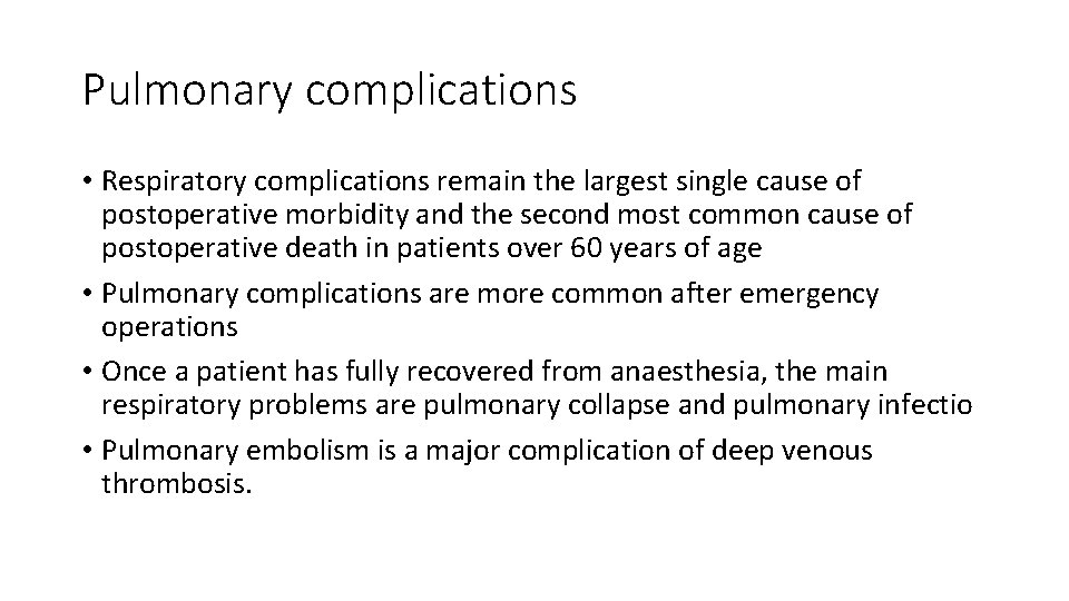 Pulmonary complications • Respiratory complications remain the largest single cause of postoperative morbidity and