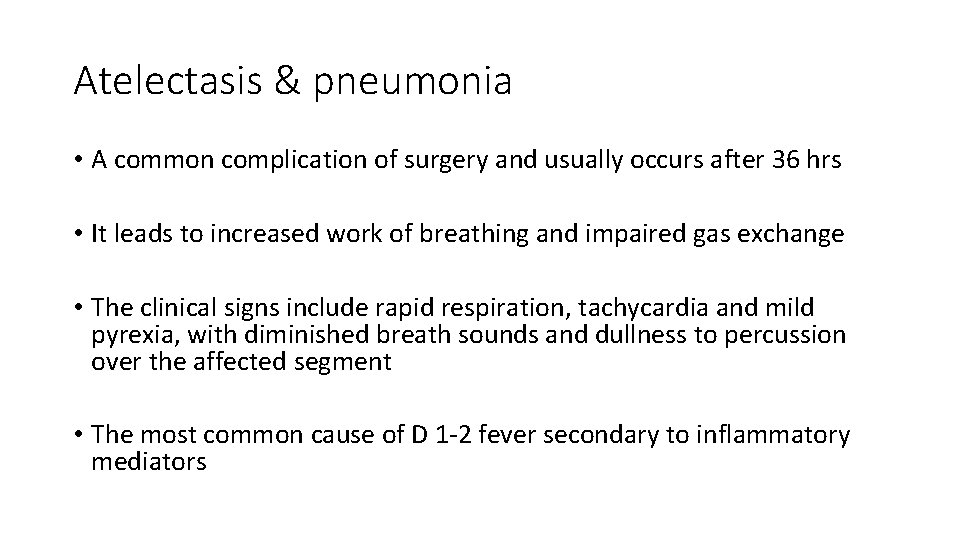 Atelectasis & pneumonia • A common complication of surgery and usually occurs after 36