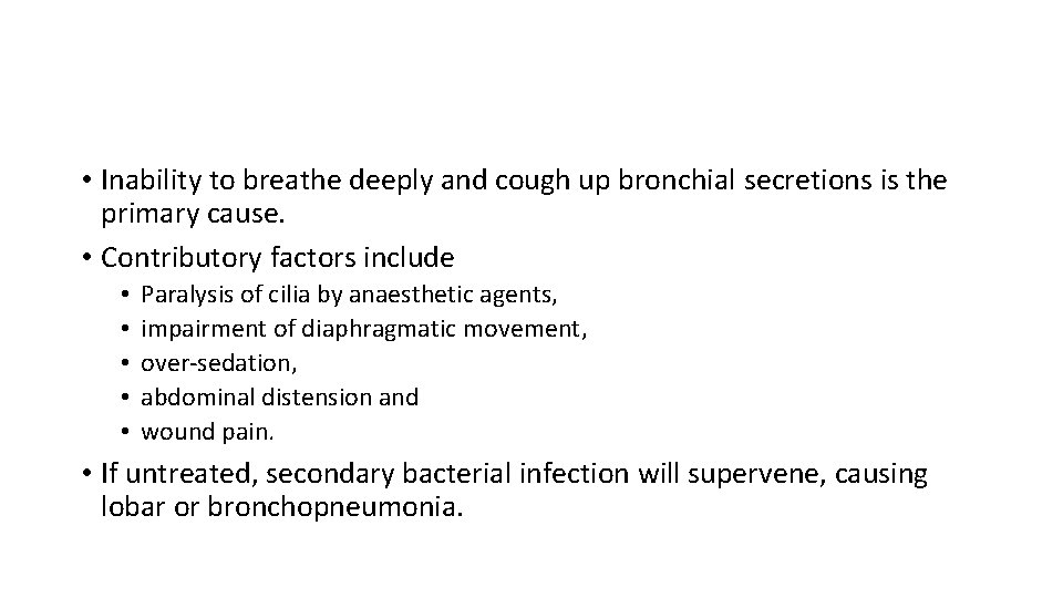  • Inability to breathe deeply and cough up bronchial secretions is the primary