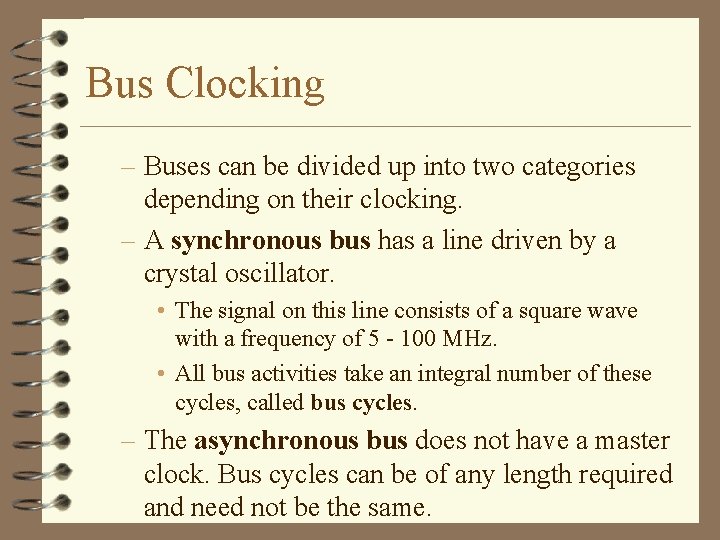 Bus Clocking – Buses can be divided up into two categories depending on their