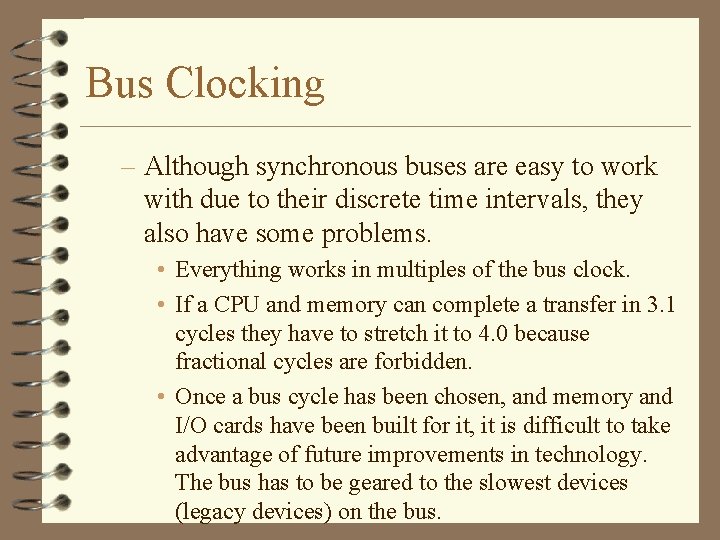 Bus Clocking – Although synchronous buses are easy to work with due to their