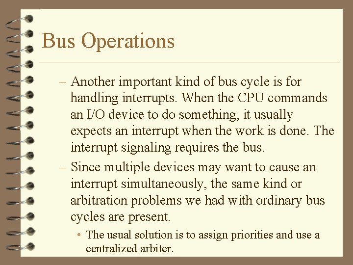 Bus Operations – Another important kind of bus cycle is for handling interrupts. When