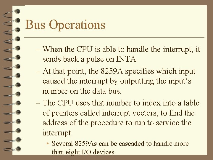 Bus Operations – When the CPU is able to handle the interrupt, it sends
