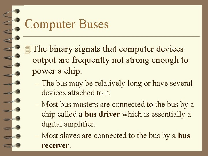 Computer Buses 4 The binary signals that computer devices output are frequently not strong