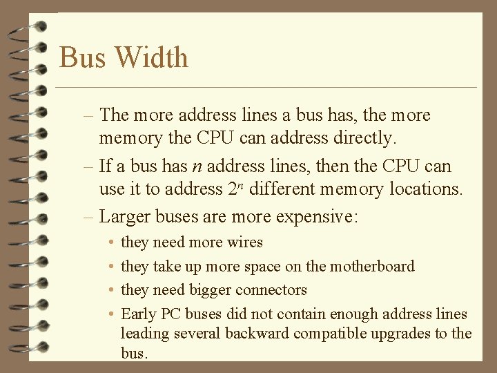 Bus Width – The more address lines a bus has, the more memory the