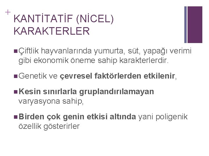 + KANTİTATİF (NİCEL) KARAKTERLER n Çiftlik hayvanlarında yumurta, süt, yapağı verimi gibi ekonomik öneme