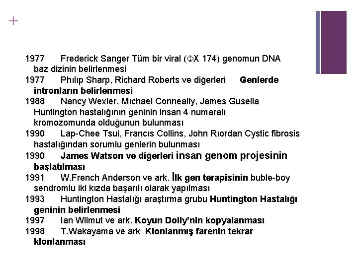 + 1977 Frederick Sanger Tüm bir viral ( X 174) genomun DNA baz dizinin