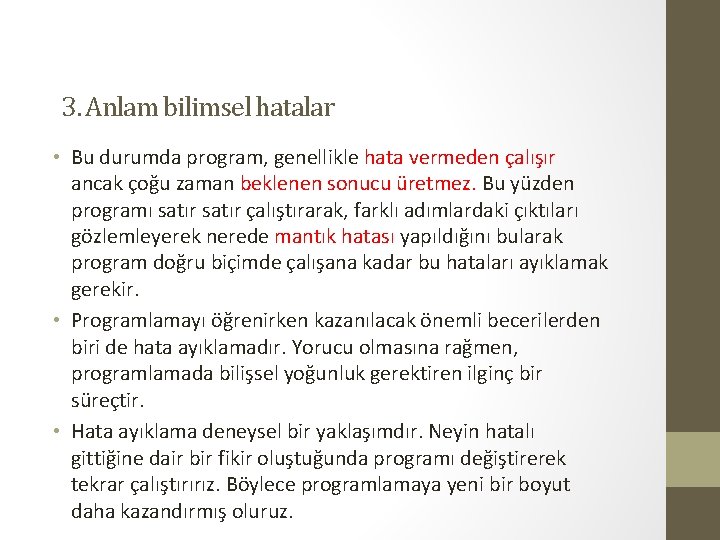 3. Anlam bilimsel hatalar • Bu durumda program, genellikle hata vermeden çalışır ancak çoğu