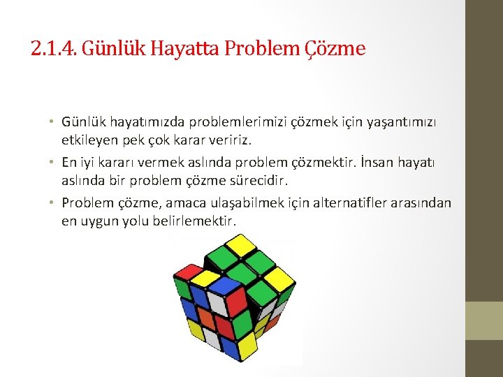 2. 1. 4. Günlük Hayatta Problem Çözme • Günlük hayatımızda problemlerimizi çözmek için yaşantımızı