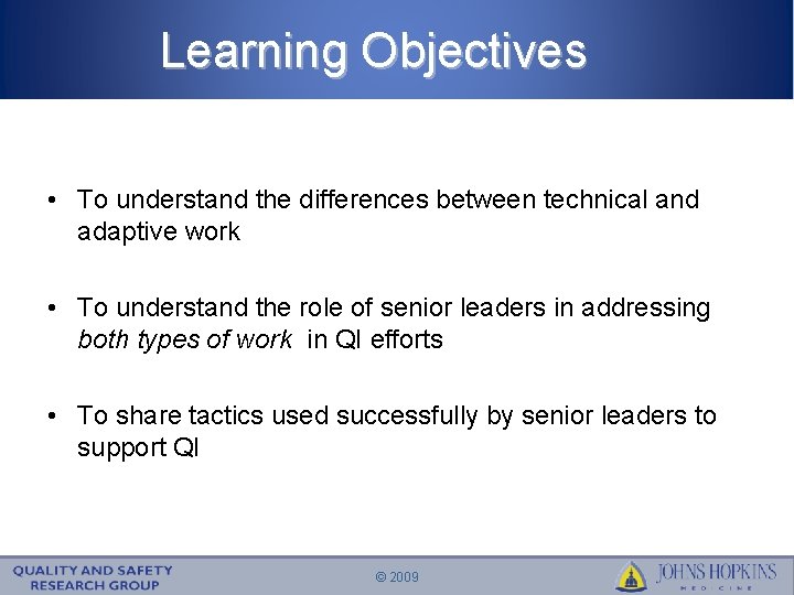 Learning Objectives • To understand the differences between technical and adaptive work • To