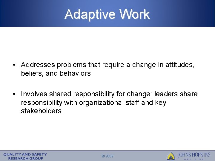Adaptive Work • Addresses problems that require a change in attitudes, beliefs, and behaviors