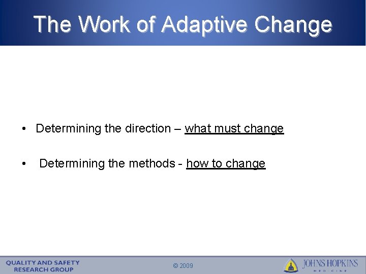 The Work of Adaptive Change • Determining the direction – what must change •