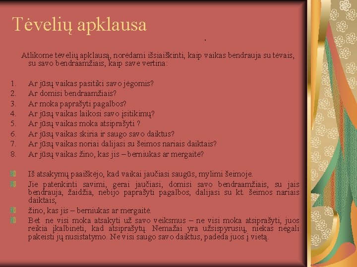 Tėvelių apklausa . Atlikome tėvelių apklausą, norėdami išsiaiškinti, kaip vaikas bendrauja su tėvais, su