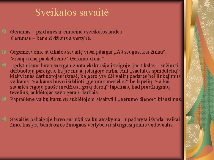 Sveikatos savaitė Gerumas – psichinės ir emocinės sveikatos laidas. Gerumas – bene didžiausia vertybė.