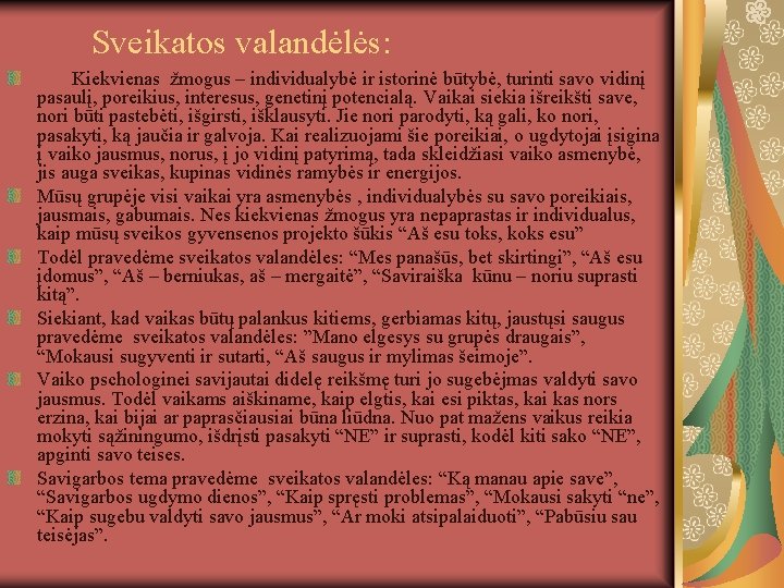 Sveikatos valandėlės: Kiekvienas žmogus – individualybė ir istorinė būtybė, turinti savo vidinį pasaulį, poreikius,