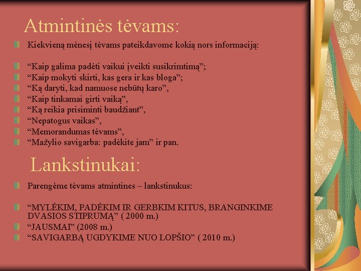 Atmintinės tėvams: Kiekvieną mėnesį tėvams pateikdavome kokią nors informaciją: “Kaip galima padėti vaikui įveikti