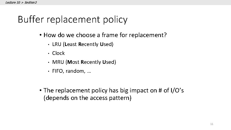Lecture 10 > Section 2 Buffer replacement policy • How do we choose a