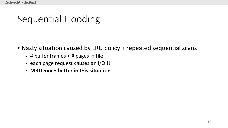 Lecture 10 > Section 2 Sequential Flooding • Nasty situation caused by LRU policy