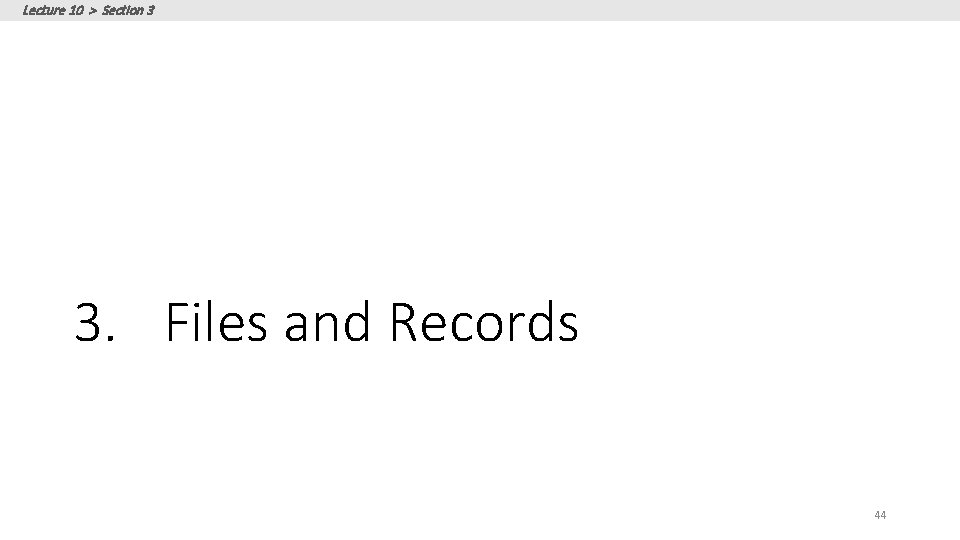 Lecture 10 > Section 3 3. Files and Records 44 
