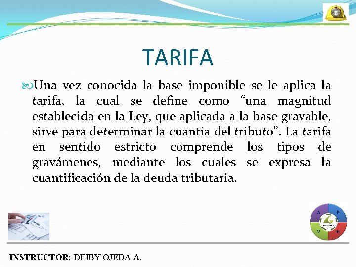TARIFA Una vez conocida la base imponible se le aplica la tarifa, la cual