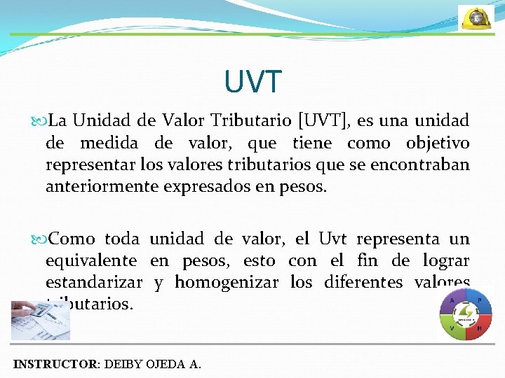 UVT La Unidad de Valor Tributario [UVT], es una unidad de medida de valor,