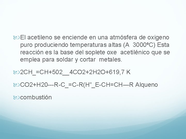  El acetileno se enciende en una atmósfera de oxigeno puro produciendo temperaturas altas