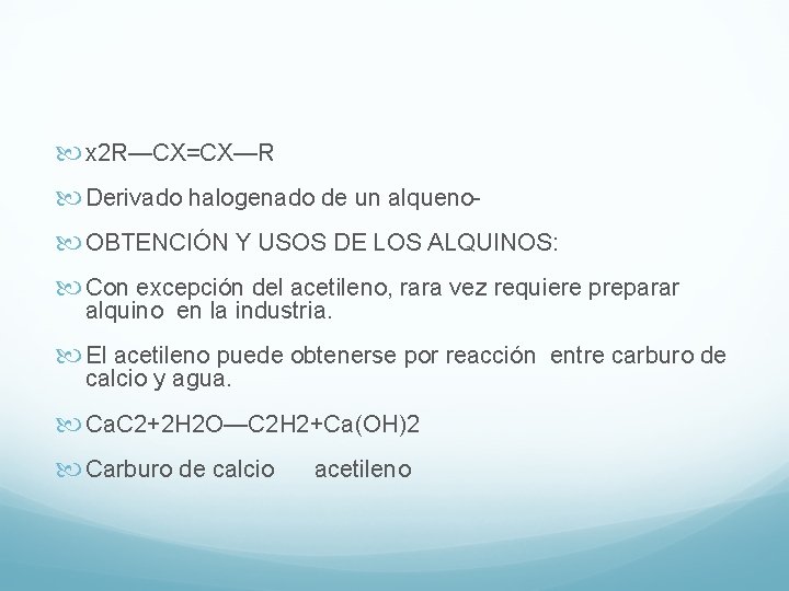  x 2 R—CX=CX—R Derivado halogenado de un alqueno OBTENCIÓN Y USOS DE LOS