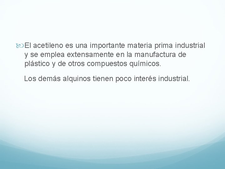  El acetileno es una importante materia prima industrial y se emplea extensamente en