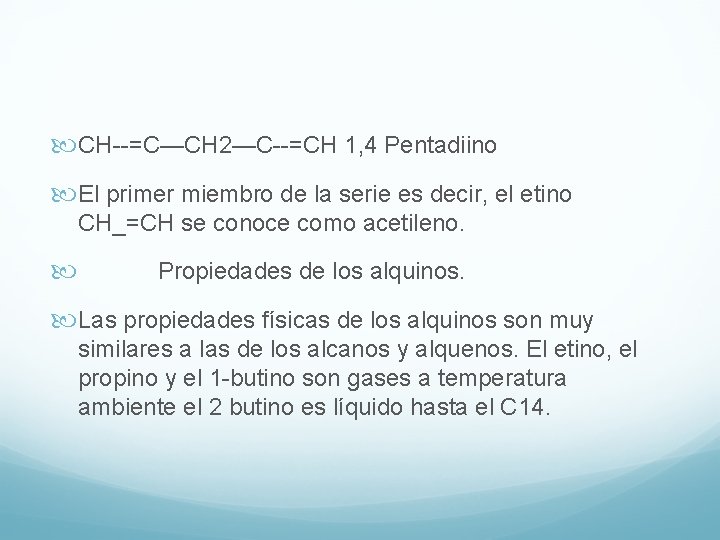  CH--=C—CH 2—C--=CH 1, 4 Pentadiino El primer miembro de la serie es decir,