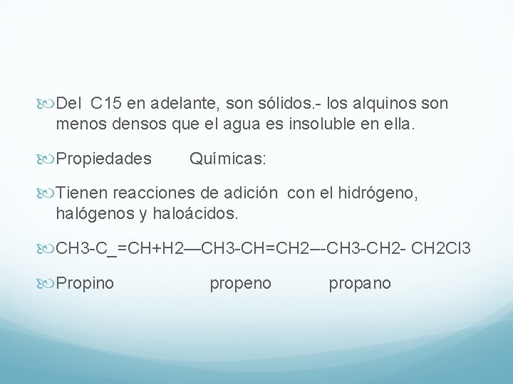  Del C 15 en adelante, son sólidos. - los alquinos son menos densos