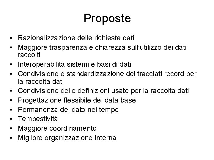 Proposte • Razionalizzazione delle richieste dati • Maggiore trasparenza e chiarezza sull’utilizzo dei dati