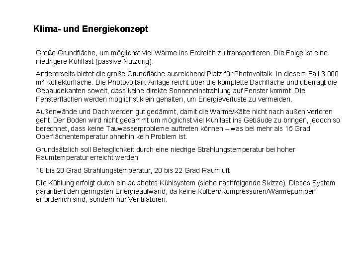 Klima- und Energiekonzept Große Grundfläche, um möglichst viel Wärme ins Erdreich zu transportieren. Die