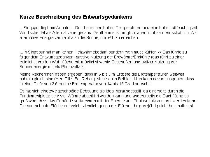 Kurze Beschreibung des Entwurfsgedankens …Singapur liegt am Äquator – Dort herrschen hohen Temperaturen und