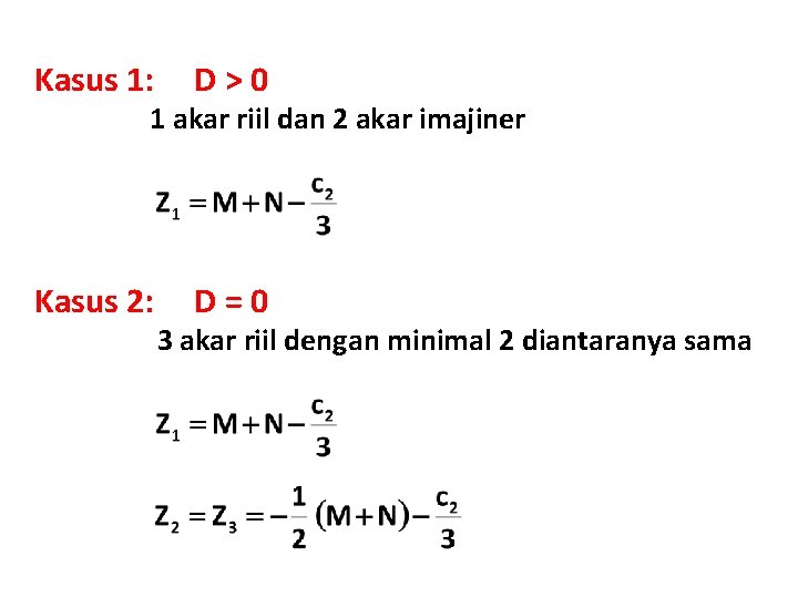Kasus 1: D>0 Kasus 2: D=0 1 akar riil dan 2 akar imajiner 3