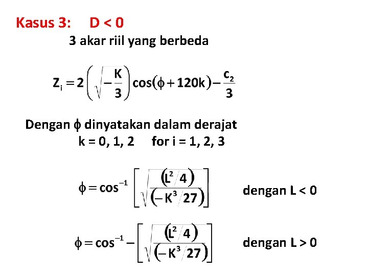 Kasus 3: D<0 3 akar riil yang berbeda Dengan dinyatakan dalam derajat k =