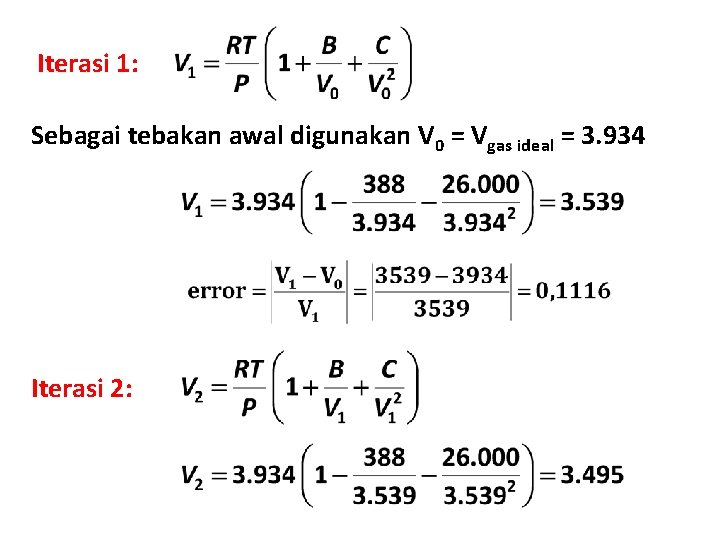 Iterasi 1: Sebagai tebakan awal digunakan V 0 = Vgas ideal = 3. 934