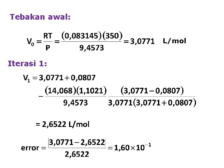 Tebakan awal: L/mol Iterasi 1: = 2, 6522 L/mol 