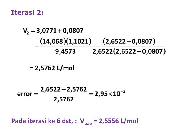 Iterasi 2: = 2, 5762 L/mol Pada iterasi ke 6 dst, : Vuap =