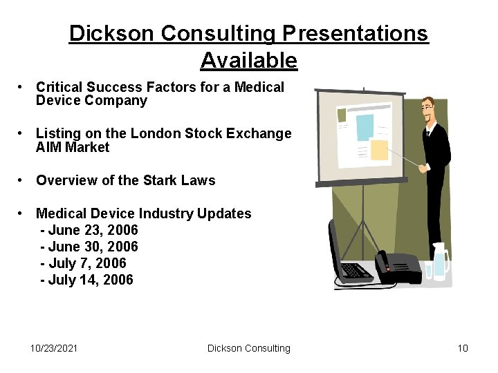 Dickson Consulting Presentations Available • Critical Success Factors for a Medical Device Company •