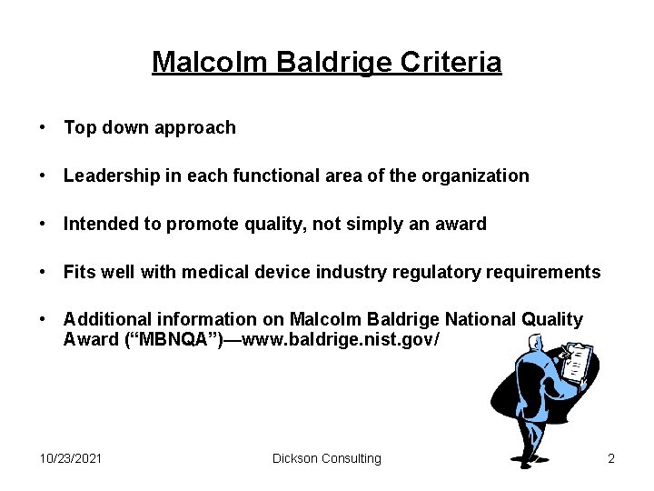 Malcolm Baldrige Criteria • Top down approach • Leadership in each functional area of