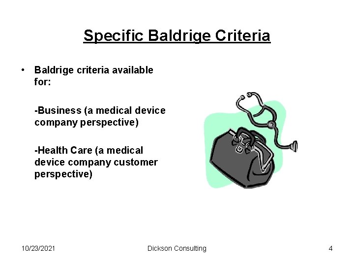 Specific Baldrige Criteria • Baldrige criteria available for: -Business (a medical device company perspective)