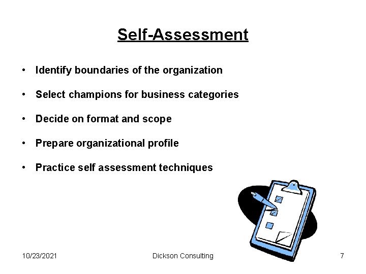 Self-Assessment • Identify boundaries of the organization • Select champions for business categories •