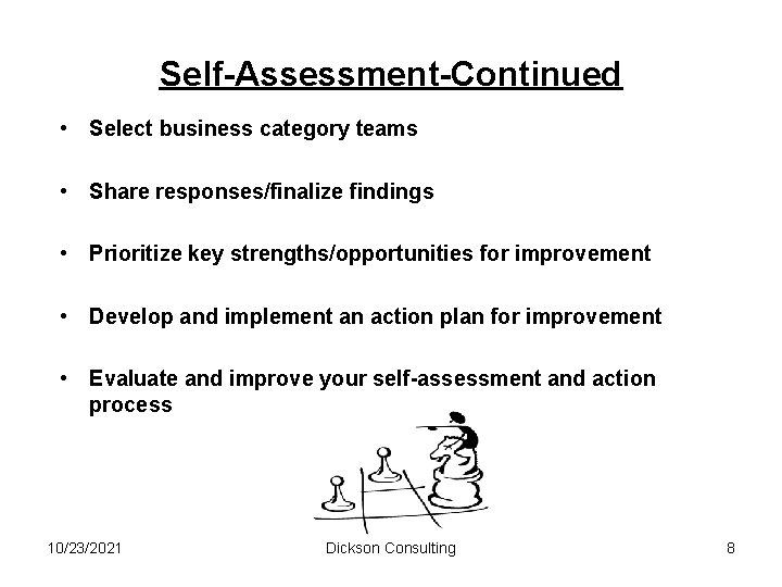 Self-Assessment-Continued • Select business category teams • Share responses/finalize findings • Prioritize key strengths/opportunities