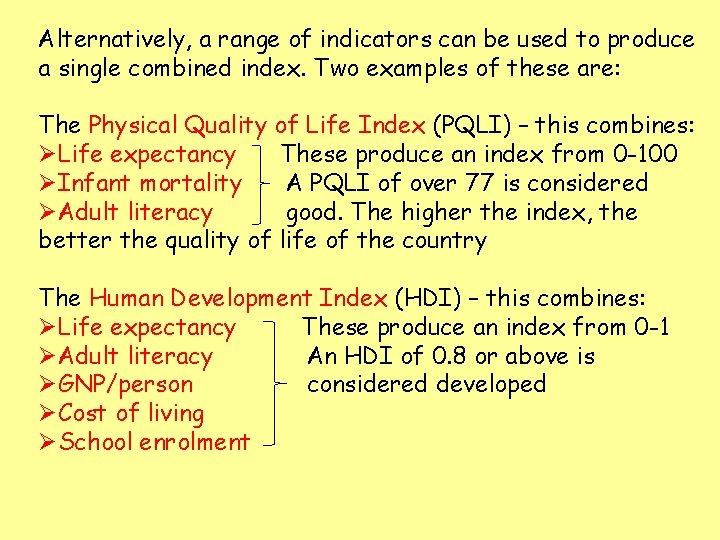 Alternatively, a range of indicators can be used to produce a single combined index.