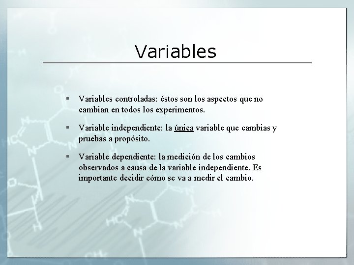 Variables § Variables controladas: éstos son los aspectos que no cambian en todos los