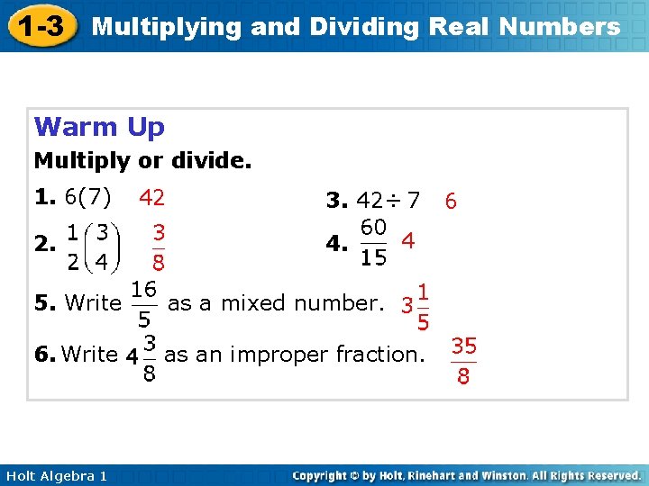 1 -3 Multiplying and Dividing Real Numbers Warm Up Multiply or divide. 1. 6(7)