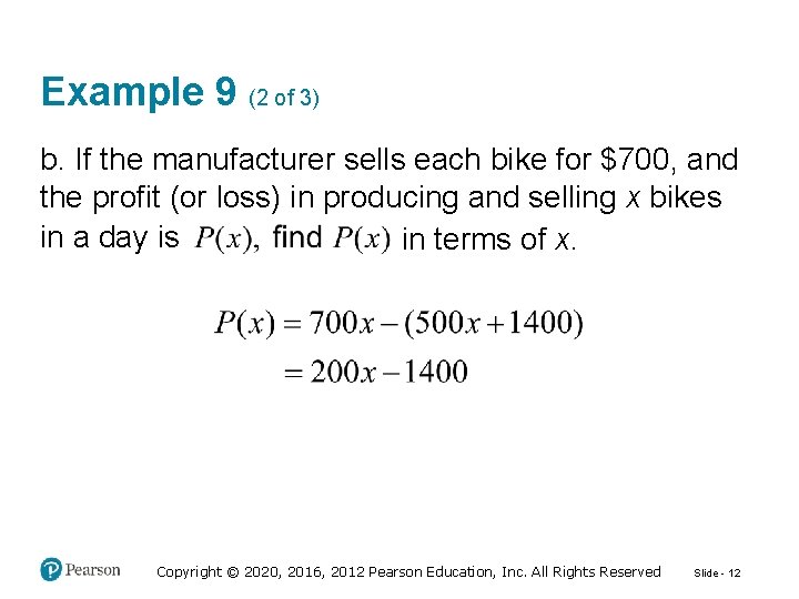 Example 9 (2 of 3) b. If the manufacturer sells each bike for $700,