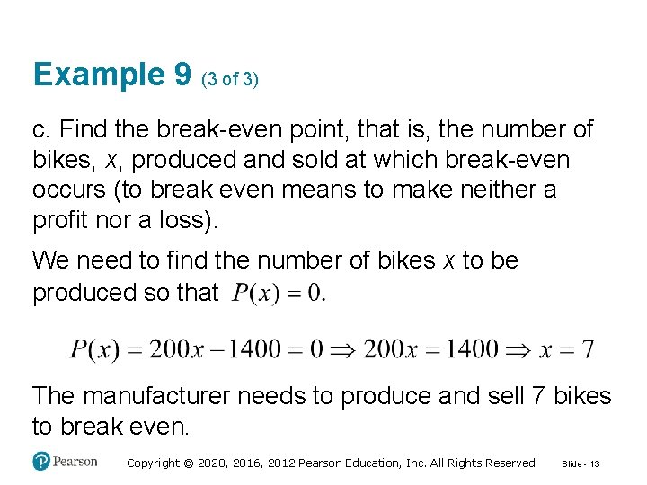 Example 9 (3 of 3) c. Find the break-even point, that is, the number