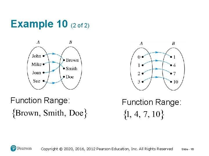 Example 10 (2 of 2) Function Range: Copyright © 2020, 2016, 2012 Pearson Education,